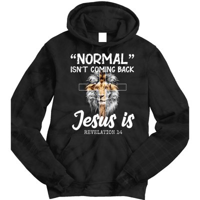 Normal Isn't Coming Back Jesus Is Revelations 14 Tie Dye Hoodie