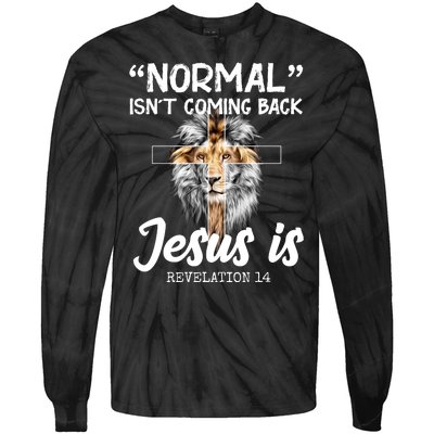 Normal Isn't Coming Back Jesus Is Revelations 14 Tie-Dye Long Sleeve Shirt