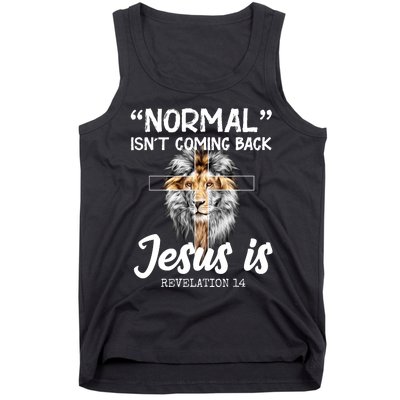 Normal Isn't Coming Back Jesus Is Revelations 14 Tank Top