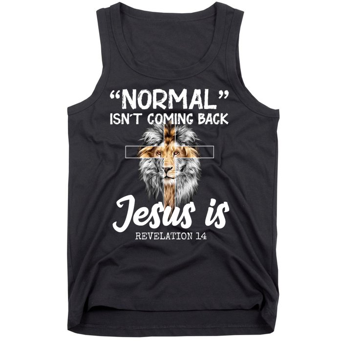 Normal Isn't Coming Back Jesus Is Revelations 14 Tank Top