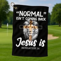 Normal Isn't Coming Back Jesus Is Revelations 14 Golf Towel