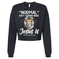 Normal Isn't Coming Back Jesus Is Revelations 14 Cropped Pullover Crew