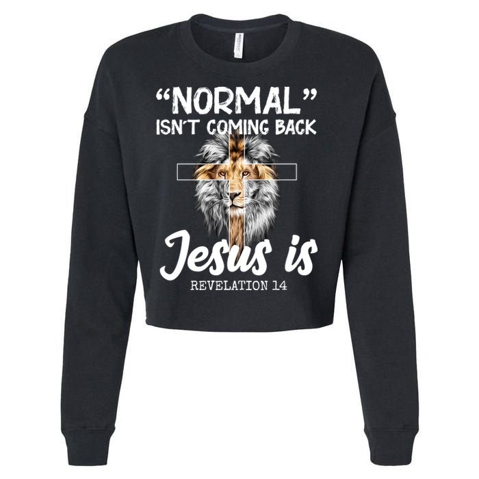 Normal Isn't Coming Back Jesus Is Revelations 14 Cropped Pullover Crew