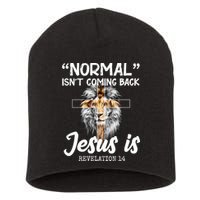 Normal Isn't Coming Back Jesus Is Revelations 14 Short Acrylic Beanie