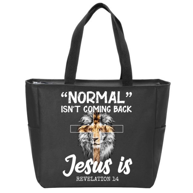 Normal Isn't Coming Back Jesus Is Revelations 14 Zip Tote Bag
