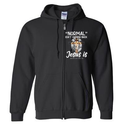 Normal Isn't Coming Back Jesus Is Revelations 14 Full Zip Hoodie