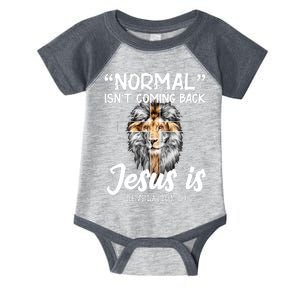 Normal Isn't Coming Back Jesus Is Revelations 14 Infant Baby Jersey Bodysuit