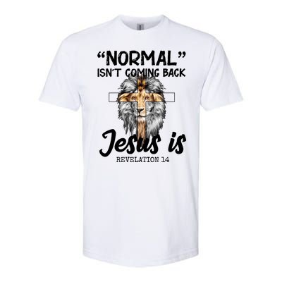 Normal Isn't Coming Back Jesus Is Revelations 14 Softstyle CVC T-Shirt