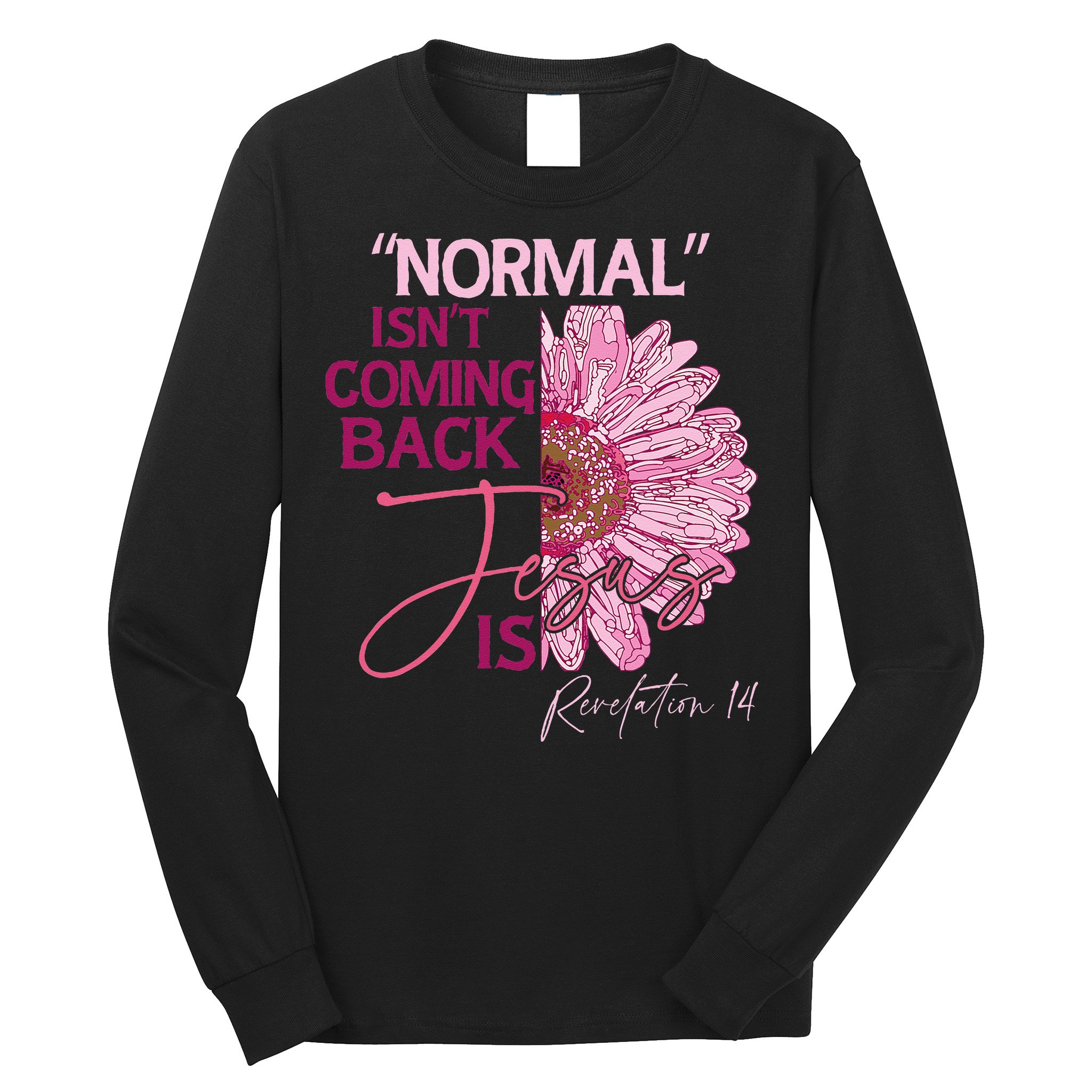 Normal Isnt Coming Back Jesus Is Long Sleeve Shirt