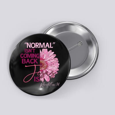 Normal Isnt Coming Back Jesus Is Button