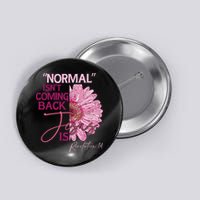 Normal Isnt Coming Back Jesus Is Button