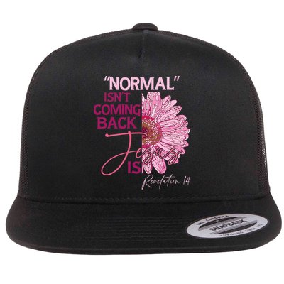 Normal Isnt Coming Back Jesus Is Flat Bill Trucker Hat