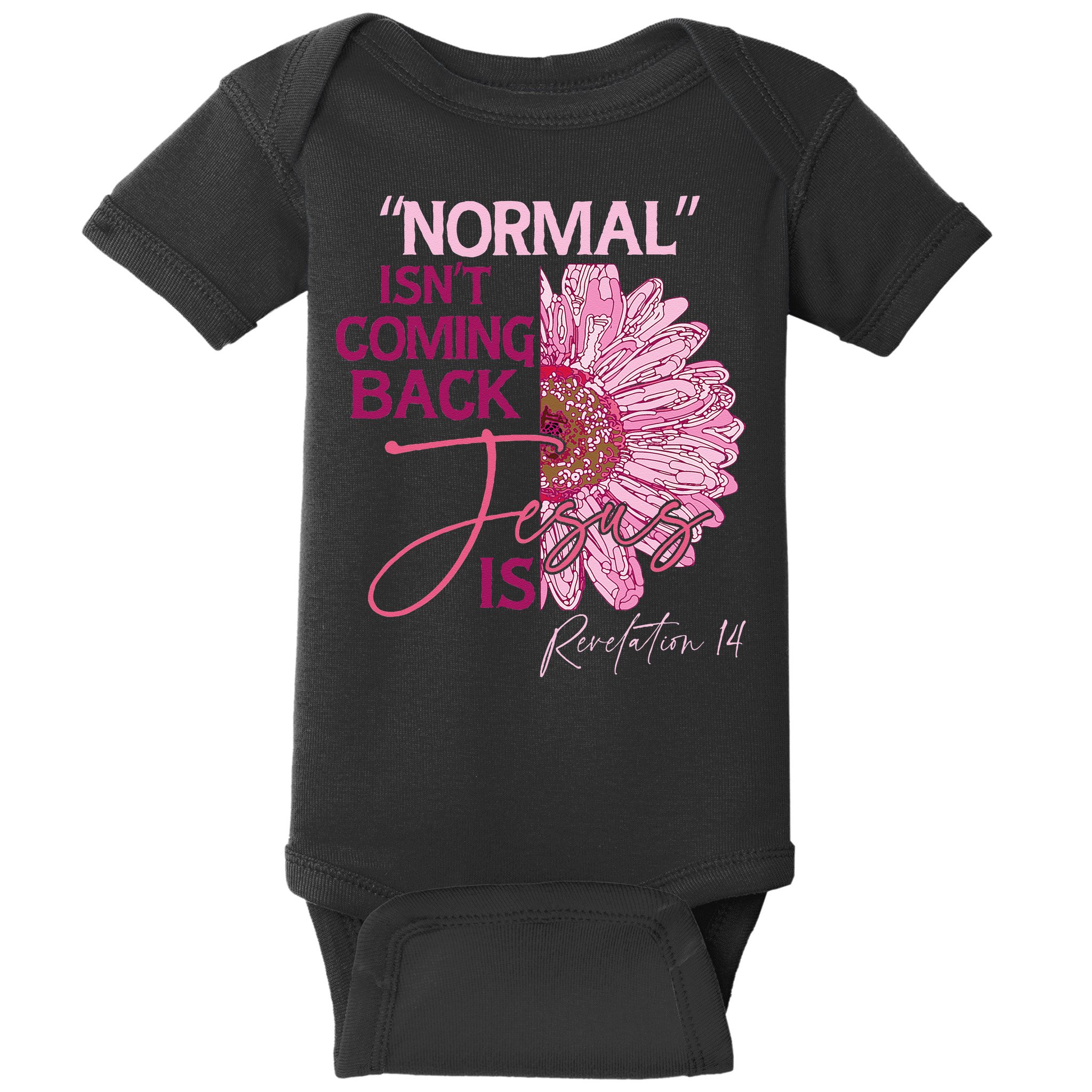 Normal Isnt Coming Back Jesus Is Baby Bodysuit