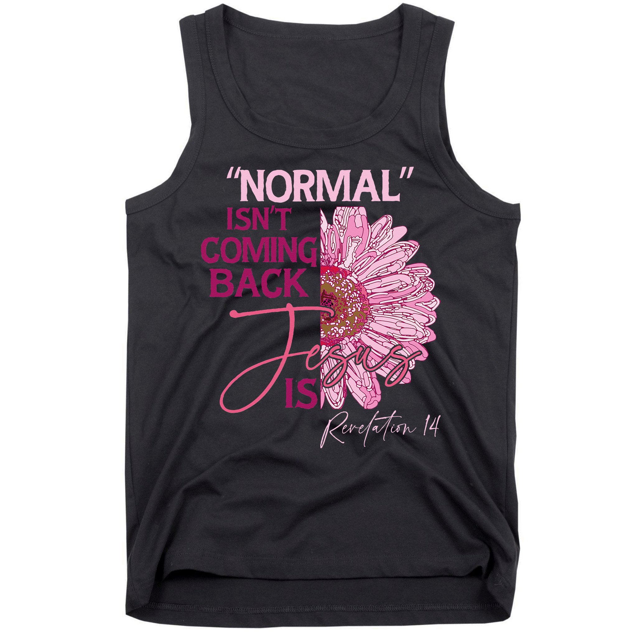 Normal Isnt Coming Back Jesus Is Tank Top