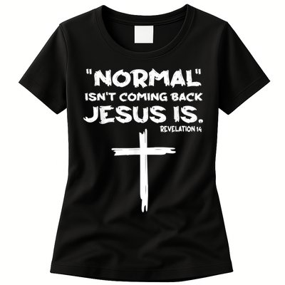 Normal Isnt Coming Back Jesus Is Womens T-Shirt