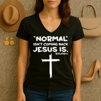 Normal Isnt Coming Back Jesus Is Women's V-Neck T-Shirt