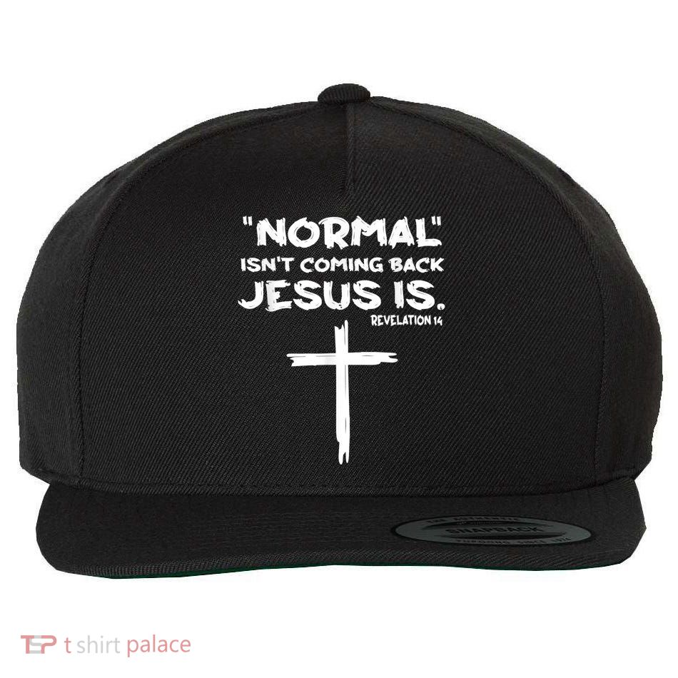 Normal Isnt Coming Back Jesus Is Wool Snapback Cap