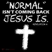Normal Isnt Coming Back Jesus Is Tall T-Shirt