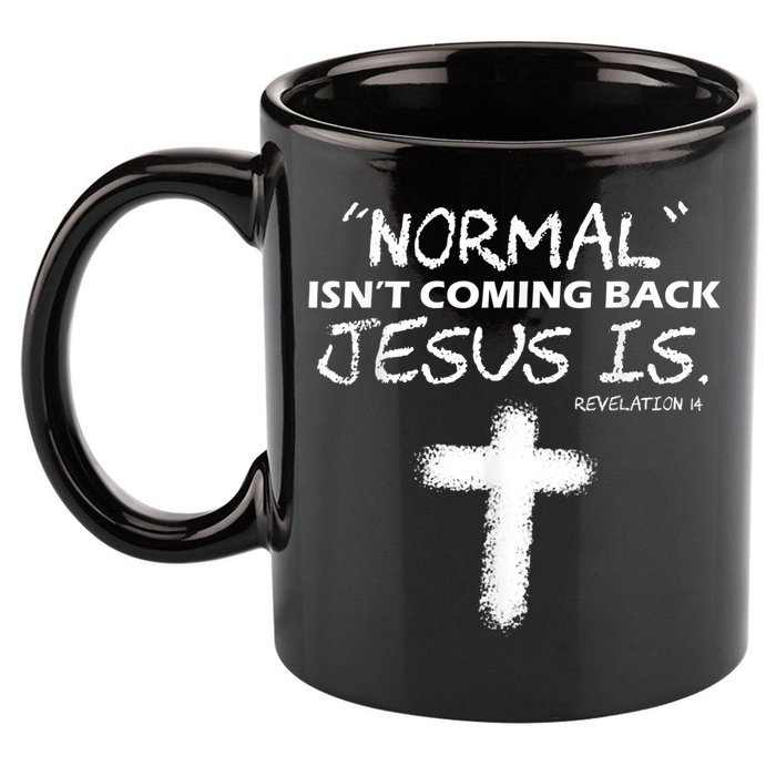 Normal Isnt Coming Back Jesus Is 11oz C Handle Ceramic Mug