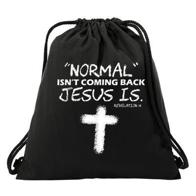 Normal Isnt Coming Back Jesus Is Drawstring Bag