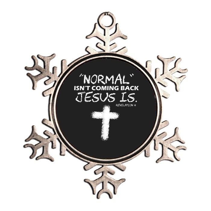 Normal Isnt Coming Back Jesus Is Metallic Star Ornament