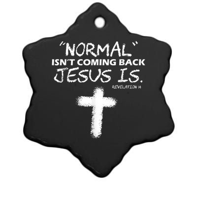 Normal Isnt Coming Back Jesus Is Ceramic Star Ornament