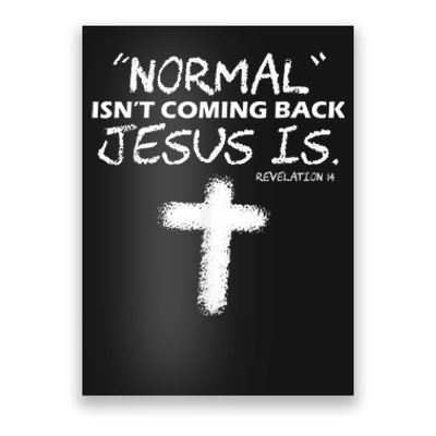 Normal Isnt Coming Back Jesus Is Poster