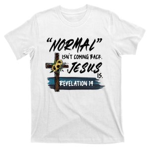 Normal Isnt Coming Back But Jesus Is Revelation 14 Costume T-Shirt