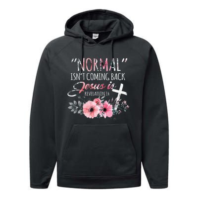 Normal Isnt Coming Back But Jesus Is Revelation 14 Flower Performance Fleece Hoodie