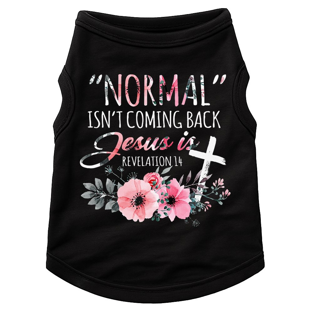 Normal Isnt Coming Back But Jesus Is Revelation 14 Flower Doggie Tank