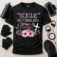 Normal Isnt Coming Back But Jesus Is Revelation 14 Flower Cooling Performance Crew T-Shirt