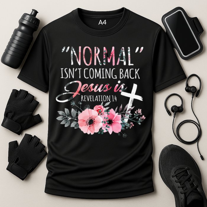 Normal Isnt Coming Back But Jesus Is Revelation 14 Flower Cooling Performance Crew T-Shirt