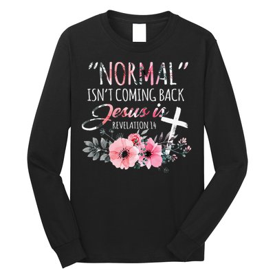 Normal Isnt Coming Back But Jesus Is Revelation 14 Flower Long Sleeve Shirt