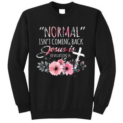 Normal Isnt Coming Back But Jesus Is Revelation 14 Flower Sweatshirt