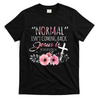 Normal Isnt Coming Back But Jesus Is Revelation 14 Flower T-Shirt