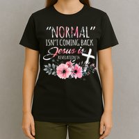 Normal Isnt Coming Back But Jesus Is Revelation 14 Flower T-Shirt