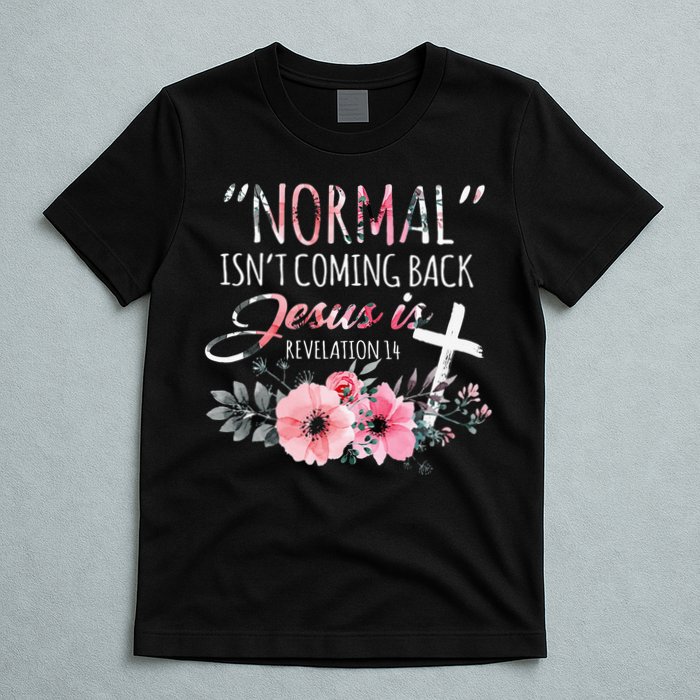 Normal Isnt Coming Back But Jesus Is Revelation 14 Flower T-Shirt
