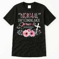 Normal Isnt Coming Back But Jesus Is Revelation 14 Flower Tall T-Shirt