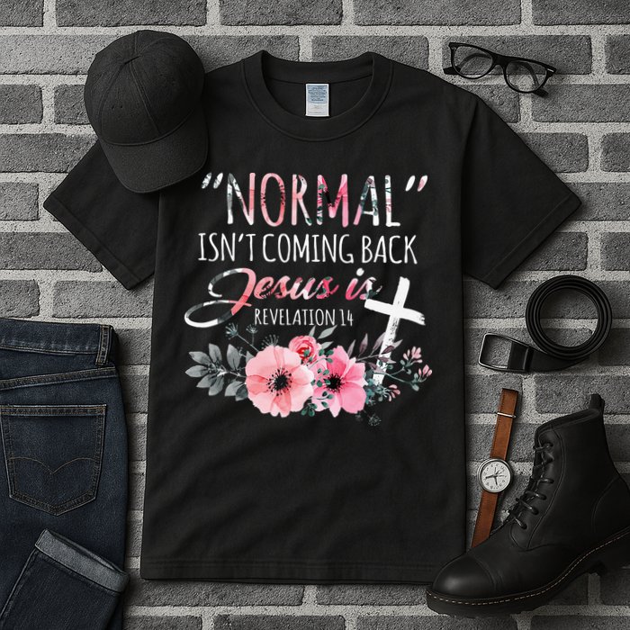 Normal Isnt Coming Back But Jesus Is Revelation 14 Flower Tall T-Shirt