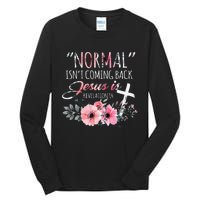 Normal Isnt Coming Back But Jesus Is Revelation 14 Flower Tall Long Sleeve T-Shirt