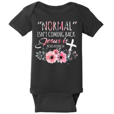 Normal Isnt Coming Back But Jesus Is Revelation 14 Flower Baby Bodysuit