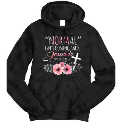 Normal Isnt Coming Back But Jesus Is Revelation 14 Flower Tie Dye Hoodie