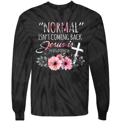 Normal Isnt Coming Back But Jesus Is Revelation 14 Flower Tie-Dye Long Sleeve Shirt