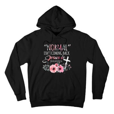 Normal Isnt Coming Back But Jesus Is Revelation 14 Flower Tall Hoodie