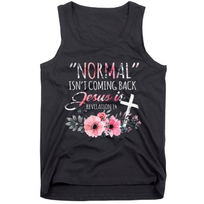 Normal Isnt Coming Back But Jesus Is Revelation 14 Flower Tank Top