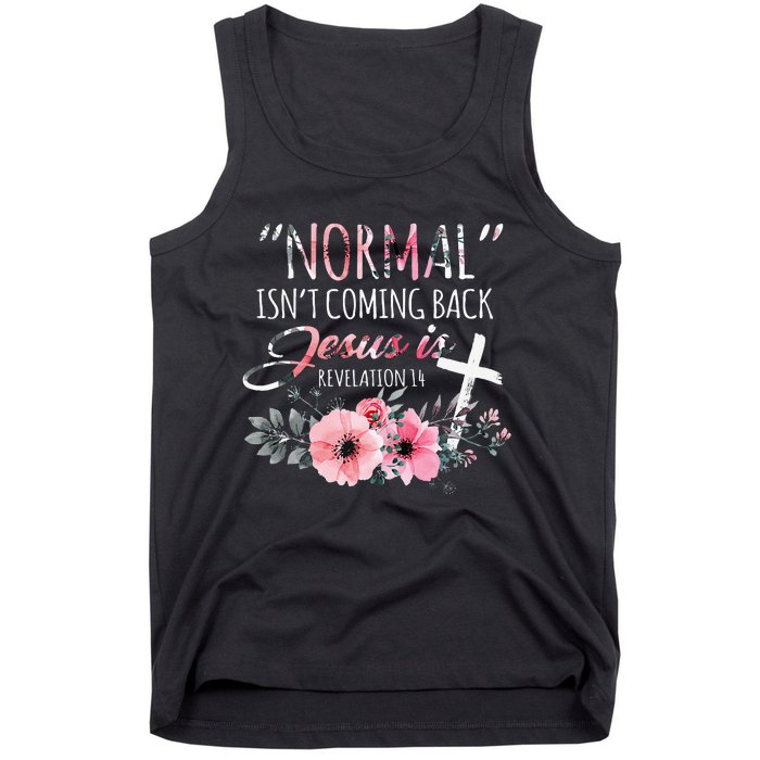 Normal Isnt Coming Back But Jesus Is Revelation 14 Flower Tank Top