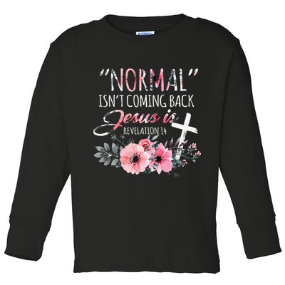 Normal Isnt Coming Back But Jesus Is Revelation 14 Flower Toddler Long Sleeve Shirt