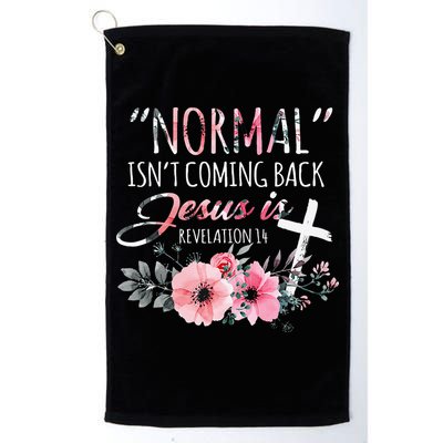 Normal Isnt Coming Back But Jesus Is Revelation 14 Flower Golf Towel