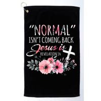 Normal Isnt Coming Back But Jesus Is Revelation 14 Flower Golf Towel