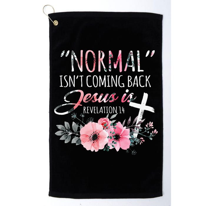 Normal Isnt Coming Back But Jesus Is Revelation 14 Flower Golf Towel